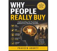 Why People Really Buy: Understanding the Psychology Behind Every Purchase Decision