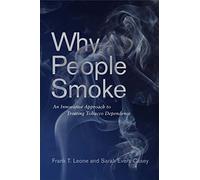 Why People Smoke: An Innovative Approach to Treating Tobacco Dependence