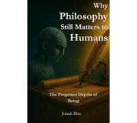 Why Philosophy Still Matters to Humans: The Forgotten Depths of Being (Executable Metaphysics)