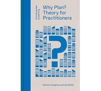 Why Plan?: Theory for Practitioners (Concise Guides to Planning)
