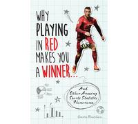 Why Playing In Red Makes You A Winner: And Other Amazing Sports Statistics Phenomena