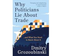 Why Politicians Lie About Trade... and What You Need to Know About It: 'It's great' says the Financial Times