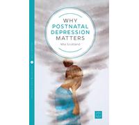 Why Postnatal Depression Matters