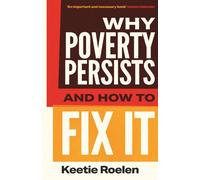 Why Poverty Persists and How to Fix It