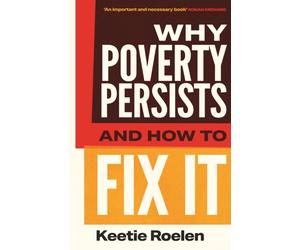 Why Poverty Persists and How to Fix It