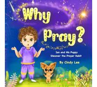 Why Pray? Ian and His Puppy Discover the Prayer Habit: 1 (Why Series?)
