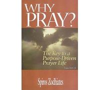 Why Pray?: The Key to a Purpose-Driven Prayer Life (Luke Trio Series)