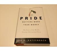 Why Pride Matters More Than Money: The Power of the World's Greatest Motivational Force