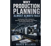 Why Production Planning Almost Always Fails: A Method for Governing Job Orders, Priorities, Alternatives, and Production Waiting Times - Using Excel ... more structured system as the company grows.