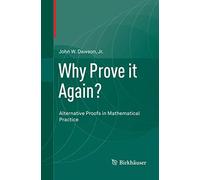 Why Prove it Again?: Alternative Proofs in Mathematical Practice