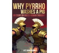 Why Pyrrho Washes A Pig: An Essay On Greco-Roman Thought