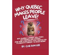Why Quebec Makes People Leave?: Why Quebec Cannot Sell Itself, Why People Are Leaving, and How a Province That Protected Its Identity Forgot to Build Desire