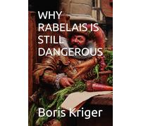 WHY RABELAIS IS STILL DANGEROUS (Philosophical Questions)