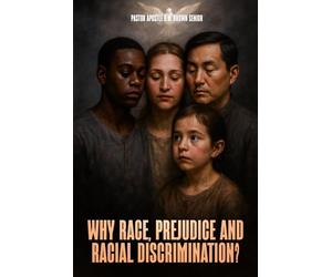 Why Race, Prejudice and Discrimination?: A Construction Based on Jealousy, Pride, Greed, Notions of Superiority and Privilege