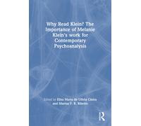 Why Read Klein? The Importance of Melanie Klein's work for Contemporary Psychoanalysis
