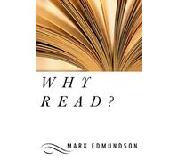 Why Read?: On the Uses of Great Writing