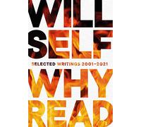 Why Read: Selected Writings 2001 - 2021