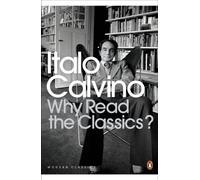 Why Read the Classics? (Penguin Modern Classics) by Italo Calvino (2009-05-28)