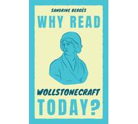 Why Read Wollstonecraft Today?