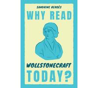 Why Read Wollstonecraft Today?