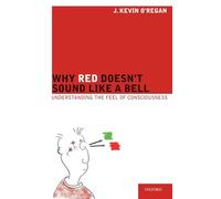 Why Red Doesn't Sound Like a Bell – Understanding the feel of consciousness