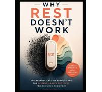 Why Rest Doesn't Work: The Neuroscience of Burnout and the Evidence-Based Protocol for Genuine Recovery