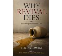 WHY REVIVAL DIES: Returning to the first love