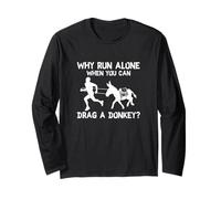 Why Run Alone When You Can Drag A Donkey Funny Burro Racing Long Sleeve T-Shirt