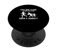 Why Run Alone When You Can Drag A Donkey Funny Burro Racing PopSockets Adhesive PopGrip