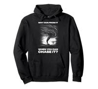 Why Run From It When You Can Chase It? Storm Chaser Pullover Hoodie