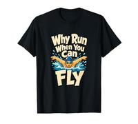 Why Run When You Can Fly Butterfly Swim Humor Value Graphic T-Shirt