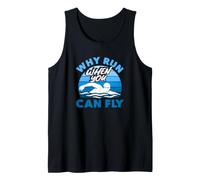 Why Run When You Can Fly Funny Swimmer Tank Top