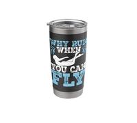 Why Run When You Can Fly Stainless Steel Insulated Tumbler