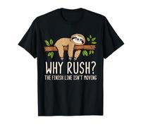 Why Rush Finish Line Isn't Moving Lazy Sloth Motivation T-Shirt