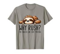 Why Rush Finish Line Isn't Moving Lazy Sloth Motivation T-Shirt