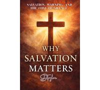 Why Salvation Matters: Salvation, Warning, and the Cost of Silence (The KIngs, Prophets and Messengers of the Bible)