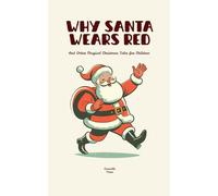 Why Santa Wears Red And Other Magical Christmas Tales for Children