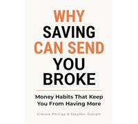 Why Saving Can Send You Broke: Money Habits That Keep You From Having More
