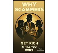 Why Scammers Get Rich While You Don’t