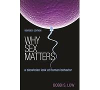 Why Sex Matters: A Darwinian Look at Human Behavior (Revised Edition)