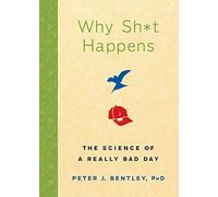 Why Sh*t Happens: The Science of a Really Bad Day