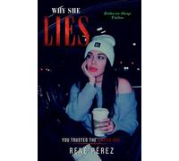 Why She Lies (Katherine Alonzo Edition): You Trusted the Wrong One (The Unforgotten Collection)