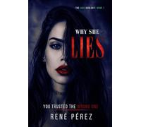 Why She Lies: You Trusted the Wrong One: 1 (The Unforgotten Collection)