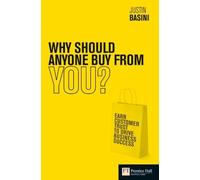 Why Should Anyone Buy from You?: Earn customer trust to drive business success (Financial Times Series)