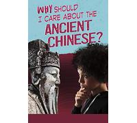 Why Should I Care About the Ancient Chinese? (Why Should I Care About History?)