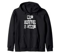 Why Should I Care Zip Hoodie