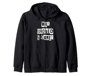 Why Should I Care Zip Hoodie