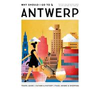Why should I go to Antwerp: the city you definitely need to visit before you turn 30