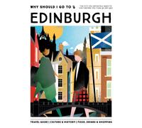 Why Should I Go To Edinburgh : The cities you definitely need to visit before you turn 30 (or 130)