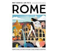Why Should I Go To Rome: The city you definitely need to visit before you turn 30 (or 130)